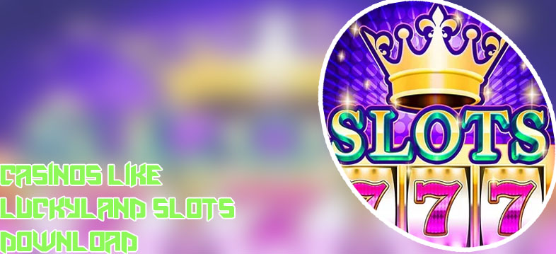 Apps like luckyland slots