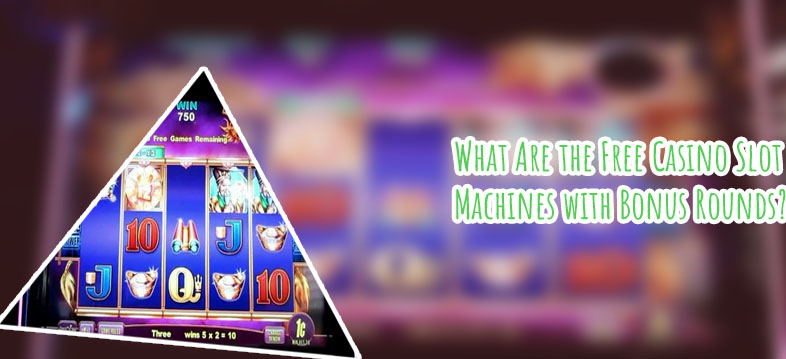 Free casino slot machines with bonus rounds